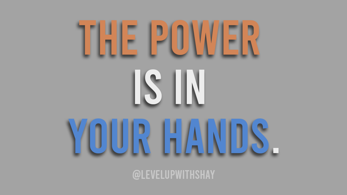 The Power is In Your Hands
